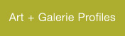 Art + Galerie Profiles