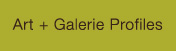 Art + Galerie Profiles